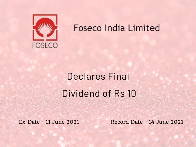 Foseco India Ltd Declares Final Dividend of Rs 10