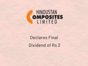 Hindustan Composites Ltd Declares Final Dividend of Rs 2