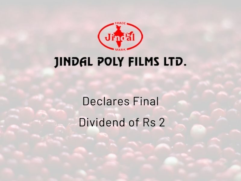 Jindal Poly Films Ltd Declares Final Dividend of Rs 2