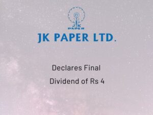 JK Paper Limited Declares Final Dividend of Rs 4