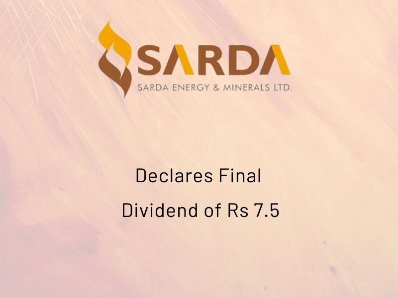 Sarda Energy & Minerals Ltd Declares Final Dividend of Rs 7.5