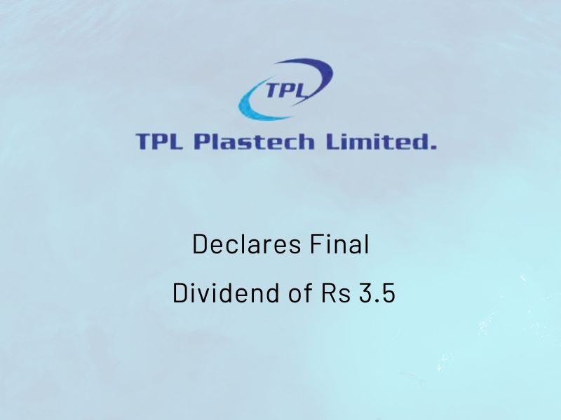 TPL Plastech Ltd Declares Final Dividend of Rs 3.5