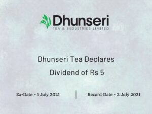 Dhunseri Tea & Industries Ltd Declares Dividend of Rs 5