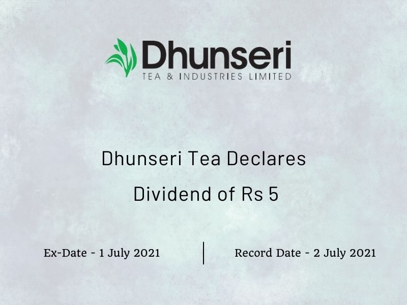 Dhunseri Tea & Industries Ltd Declares Dividend of Rs 5