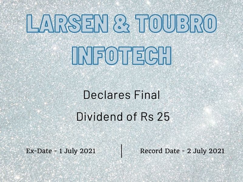 Larsen & Toubro Infotech Ltd Rs 25 Final Dividend & Record Date (2021)