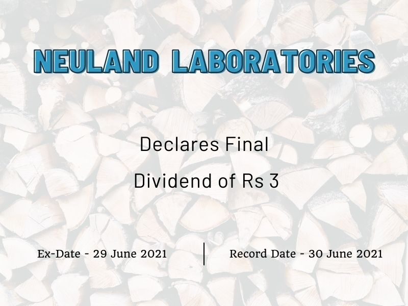 Neuland Laboratories Ltd Declares Final Dividend of Rs 3