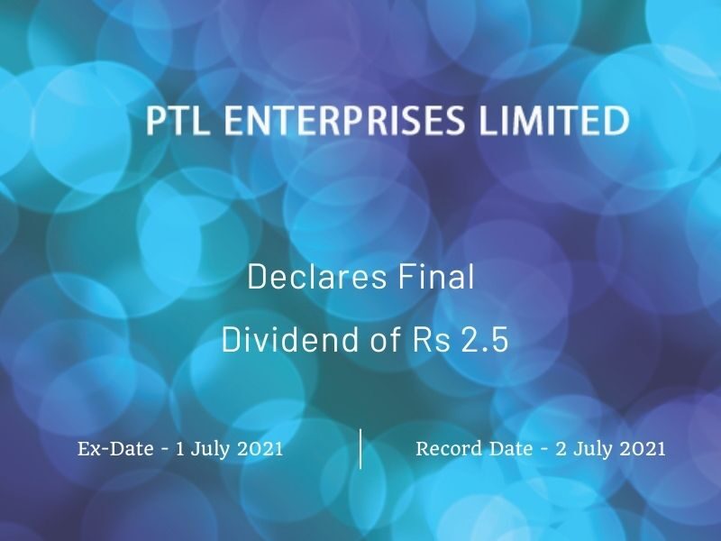 PTL Enterprises Ltd Declares Final Dividend of Rs 2.5