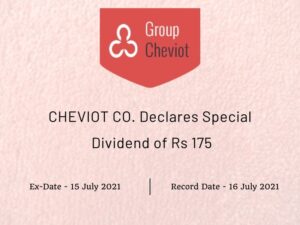 Cheviot Company Ltd Declares Rs 175 Special Dividend (2021)