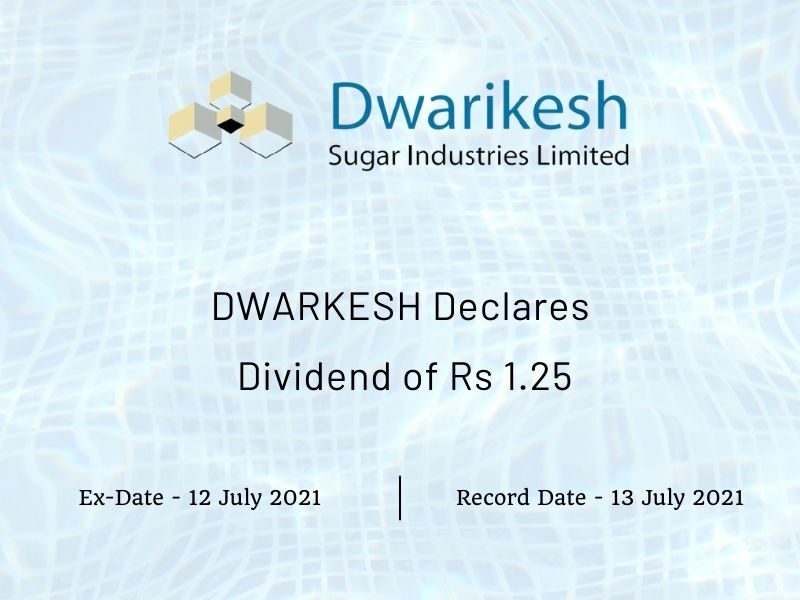 Dwarikesh Sugar Industries Ltd Declares Rs 1.25 Dividend (2021)