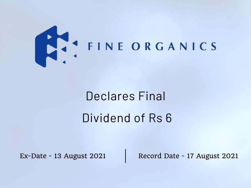 Fine Organic Industries Ltd Declares Final Dividend of Rs 6