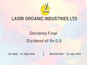 Laxmi Organic Industries Ltd Declares Rs 0.5 Final Dividend (2021)