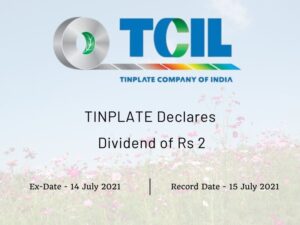 Tinplate Company of India Ltd Declares Rs 2 Dividend (2021)