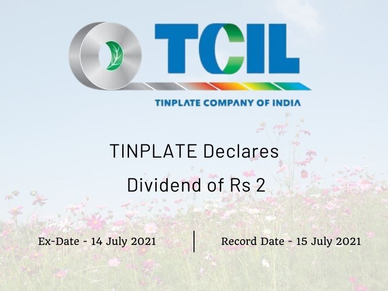 Tinplate Company of India Ltd Declares Rs 2 Dividend (2021)