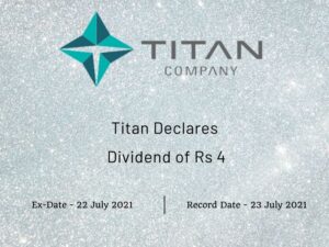 Titan Company Ltd Declares Rs 4 Dividend & Record Date (2021)