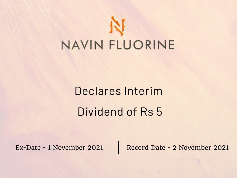 Navin Fluorine Ltd Declares Rs 5 Interim Dividend For Q2FY22