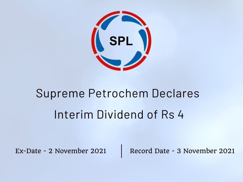 Supreme Petrochem Ltd Declares Rs 4 Interim Dividend For Q2FY22