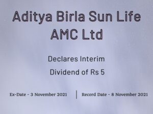 Aditya Birla Sun Life AMC Ltd Declares Rs 5.6 Interim Dividend (Q2FY22)