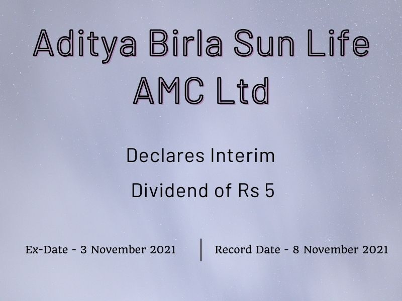 Aditya Birla Sun Life AMC Ltd Declares Rs 5.6 Interim Dividend (Q2FY22)