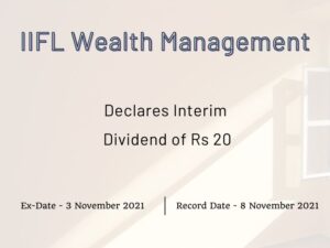 IIFL Wealth Management Ltd Declares Rs 20 Interim Dividend For Q2FY22