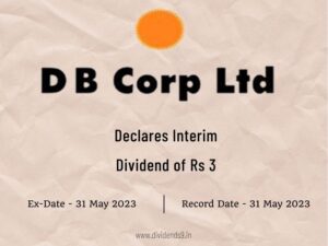 D B Corp Ltd Declares Rs 3 Interim Dividend for FY 2022-23