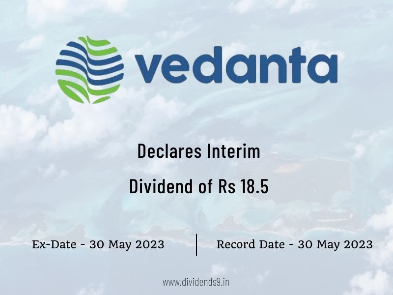 वेदांता लिमिटेड ने वित्तीय वर्ष 2023-24 के लिए 18.5 रुपये प्रति शेयर के अंतरिम लाभांश की घोषणा की